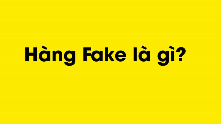 hang-fake-la-gi